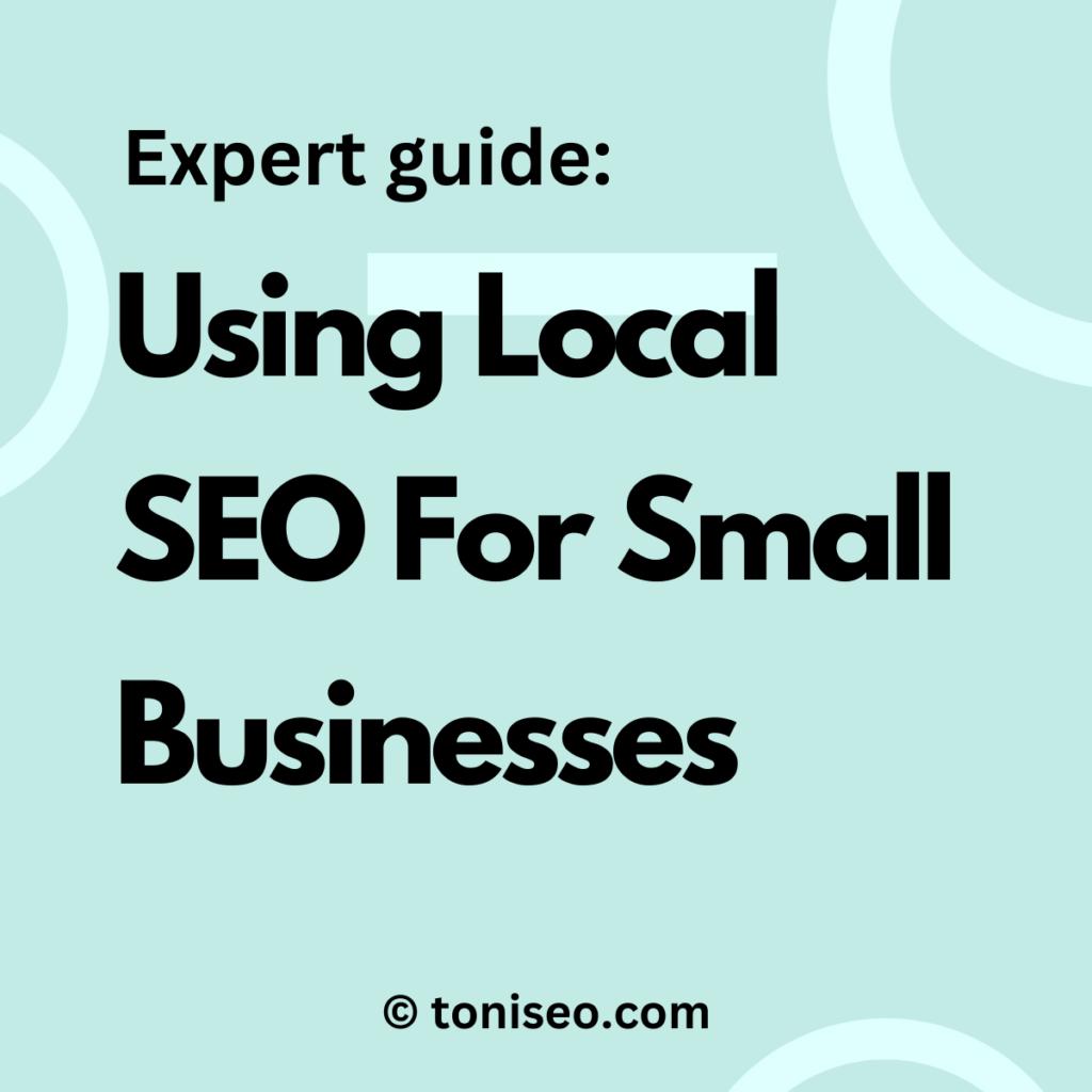 Using Local SEO For Small Businesses using local seo for small businesses